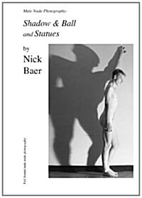 Male Nude Photography- Ball & Shadow and Statues (Paperback)