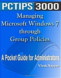 Managing Microsoft Windows 7 Through Group Policies: A Pocket Guide for Administrators (Paperback)