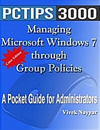 Managing Microsoft Windows 7 Through Group Policies: A Pocket Guide for Administrators (Color Edition) (Paperback)
