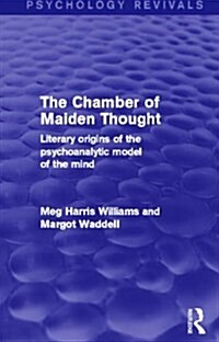 The Chamber of Maiden Thought (Psychology Revivals) : Literary Origins of the Psychoanalytic Model of the Mind (Paperback)