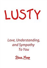 Lusty: Love, Understanding, and Sympathy to You (Hardcover)