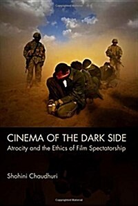 Cinema of the Dark Side : Atrocity and the Ethics of Film Spectatorship (Hardcover)