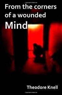 From the Corners of a Wounded Mind (Paperback)