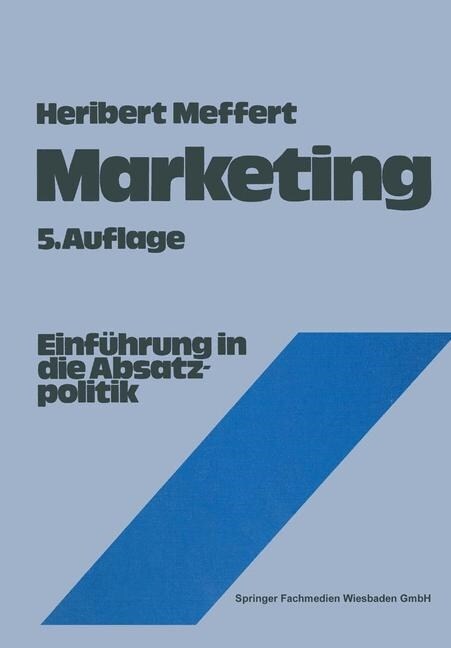 Marketing : Einfuhrung in Die Absatzpolitik (Paperback, 5th 5. Aufl. 1980. Softcover Reprint of the Origin)