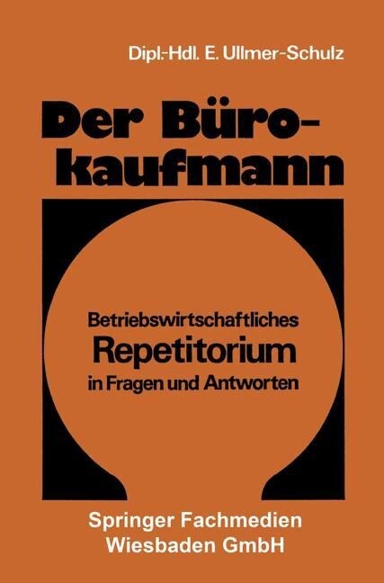 Der Burokaufmann : Betriebswirtschaftliches Repetitorium in Fragen Und Antworten (Paperback, 2nd 2. Aufl. 1975 ed.)