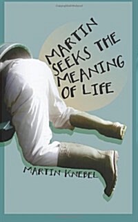 Martin Seeks the Meaning of Life (Paperback)