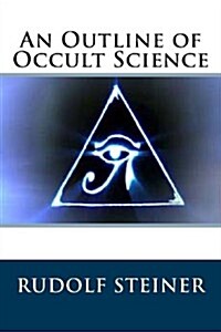 An Outline of Occult Science (Paperback)