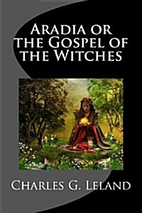 Aradia or the Gospel of the Witches (Paperback)