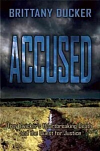 Accused: A Heartbreaking Death and the Quest for Justice (Hardcover)