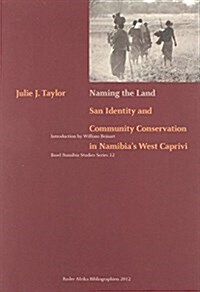 Naming the Land. San Identity and Community Conservation in Namibias West Caprivi (Paperback)
