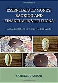 Essentials of Money, Banking and Financial Institutions: With Applications to the Developing World (Hardcover)