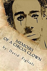 Memoirs of a Circus Clown: The Reality of the Dream (Paperback)