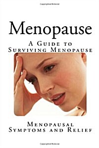 Menopause: A Guide to Surviving Menopause (Paperback)