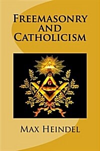 Freemasonry and Catholicism (Paperback)