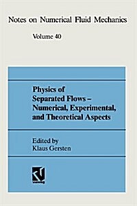 Physics of Separated Flows -- Numerical, Experimental, and Theoretical Aspects: Dfg Priority Research Programme 1984-1990 (Paperback, 1993)