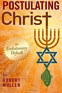 Postulating Christ: The Evolutionary Default (Paperback)