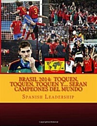 Brasil 2014: Toquen, Toquen, Toquen Y.... Seran Campeones del Mundo (Paperback)