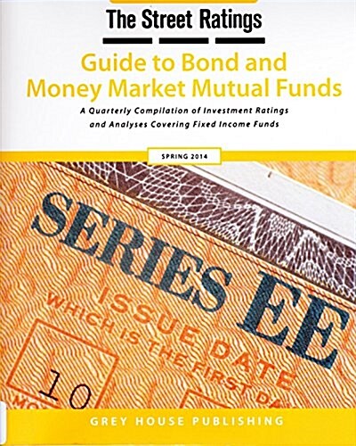 Thestreet Ratings Guide to Bond & Money Market Mutual Funds, Spring 2014 (Paperback)