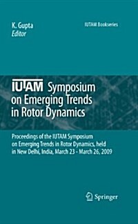 Iutam Symposium on Emerging Trends in Rotor Dynamics: Proceedings of the Iutam Symposium on Emerging Trends in Rotor Dynamics, Held in New Delhi, Indi (Hardcover)