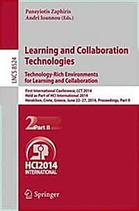 Learning and Collaboration Technologies: Technology-Rich Environments for Learning and Collaboration.: First International Conference, Lct 2014, Held (Paperback, 2014)