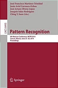 Pattern Recognition: 6th Mexican Conference, McPr 2014, Cancun, Mexico, June 25-28, 2014. Proceedings (Paperback, 2014)