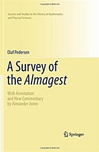 A Survey of the Almagest: With Annotation and New Commentary by Alexander Jones (Hardcover, 2011)