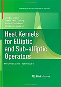 Heat Kernels for Elliptic and Sub-Elliptic Operators: Methods and Techniques (Hardcover)