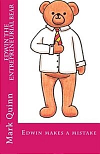 Edwin the Entrepreneurial Bear: Edwin Makes a Mistake (Paperback)