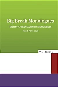 Big Break Monologues: Master Crafted Audition Monologues (Paperback)