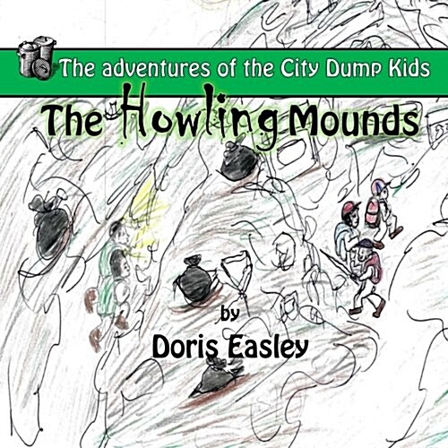 The Howling Mounds: The Adventures of the City Dump Kids (Paperback)