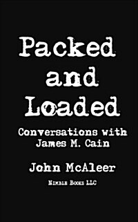 Packed and Loaded: Conversations with James M. Cain (Paperback)