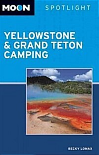 Moon Spotlight Yellowstone & Grand Teton Camping (Paperback, 2)