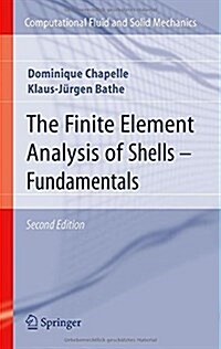 The Finite Element Analysis of Shells - Fundamentals (Hardcover, 2, 2011)