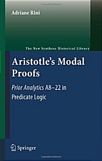 Aristotles Modal Proofs: Prior Analytics A8-22 in Predicate Logic (Hardcover, 2011)