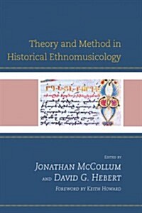 Theory and Method in Historical Ethnomusicology (Hardcover)