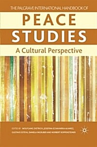 The Palgrave International Handbook of Peace Studies : A Cultural Perspective (Paperback)