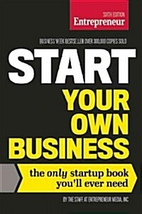 Start Your Own Business, Sixth Edition: The Only Startup Book Youll Ever Need (Paperback, 6)
