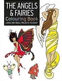 The Angel & Fairy Colouring Book : Large and Small Projects to Enjoy (Paperback)