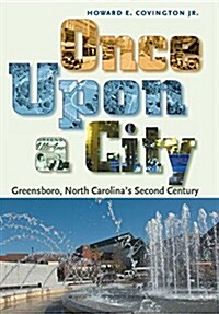 Once Upon a City: Greensboro, North Carolinas Second Century (Hardcover)