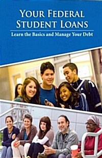 Your Federal Student Loans- Learn the Basics and Manage Your Debt (Paperback)