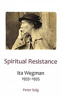 Spiritual Resistance: Ita Wegman, 1933-1935 (Paperback)