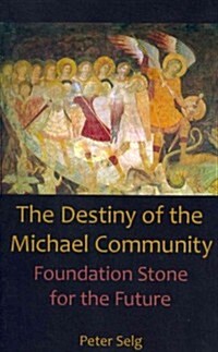 The Destiny of the Michael Community: Foundation Stone for the Future (Paperback)