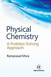 Physical Chemistry : A Problem Solving Approach (Hardcover)