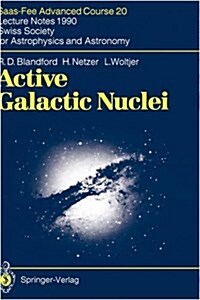 Active Galactic Nuclei: Saas-Fee Advanced Course 20. Lecture Notes 1990. Swiss Society for Astrophysics and Astronomy (Hardcover, 1990)