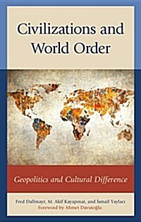 Civilizations and World Order: Geopolitics and Cultural Difference (Hardcover)