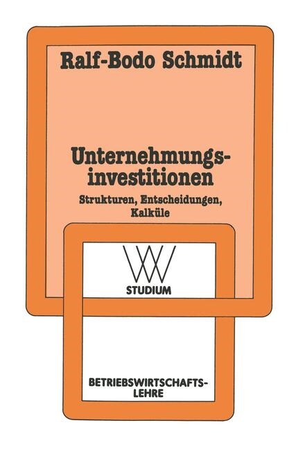 Unternehmungsinvestitionen: Strukturen -- Entscheidungen -- Kalk?e (Paperback, 4, 4. Aufl. 1984)