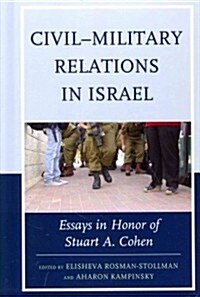 Civil-Military Relations in Israel: Essays in Honor of Stuart A. Cohen (Hardcover)