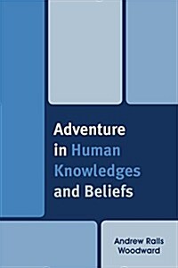 Adventure in Human Knowledges and Beliefs (Paperback)
