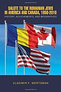 Salute to the Romanian Jews in America and Canada, 1850-2010 (Paperback)
