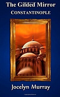 The Gilded Mirror: Constantinople (Paperback)